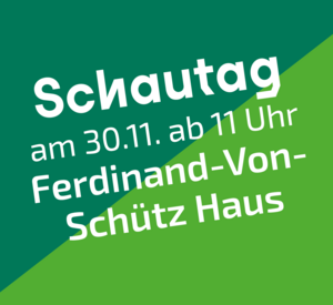 Schautag am 30.11. ab 11 Uhr im Ferdinand-Von-Schütz Haus